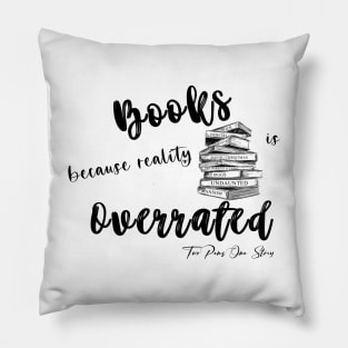 Books because reality is Overrated Pillow