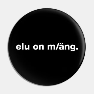 elu on mäng Pin