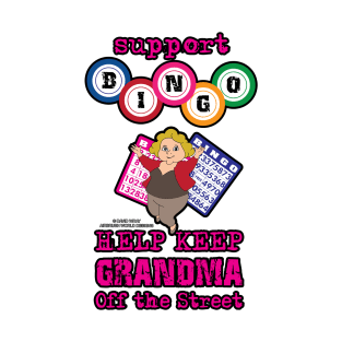 Support Bingo Keep Grandma Off The Street Grandmother Novelty Gift T-Shirt