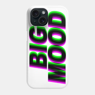 BIG MOOD Phone Case