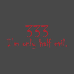 I'm Only Half Evil T-Shirt