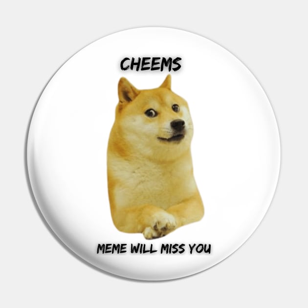 Miss you Cheems Pin by UnicornCulture