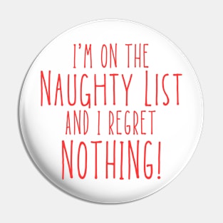 Christmas Humor. Rude, Offensive, Inappropriate Christmas Design. I'm On The Naughty List And I Regret Nothing. Red Pin