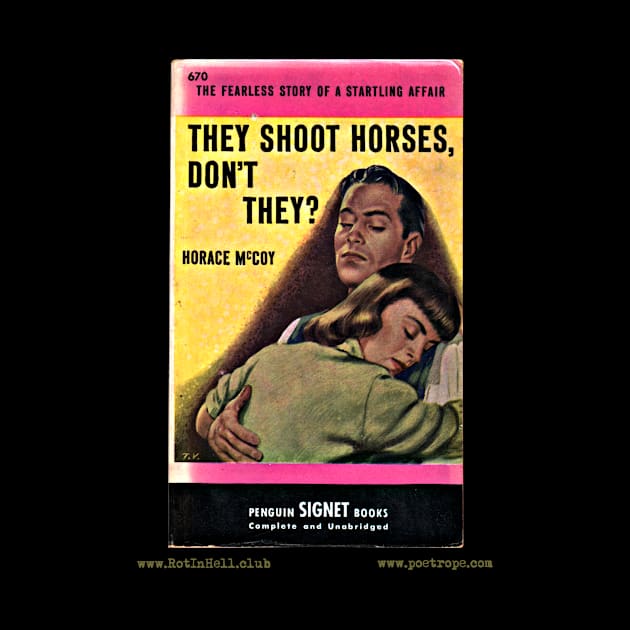 THEY SHOOT HORSES, DON’T THEY? by Horace McCoy by Rot In Hell Club