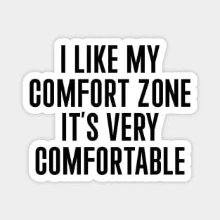 I Like My Comfort Zone Magnet