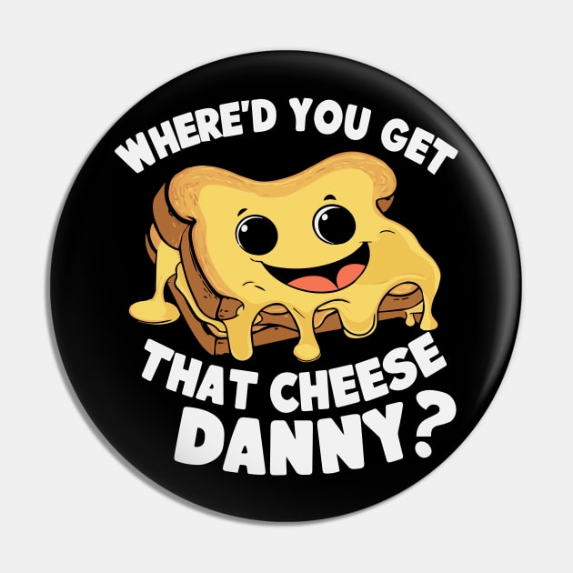 Where'd Ya Get That Cheese Danny Shane Gillis Grilled Cheese Pin by deafcrafts