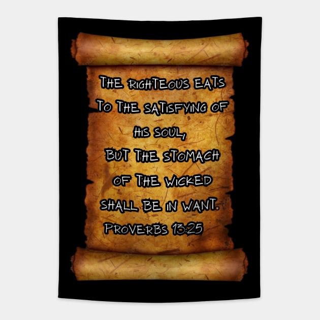 The righteous eats to the satisfying of his soul Proverbs 13:25 ROLL SCROLLS Tapestry by Seeds of Authority