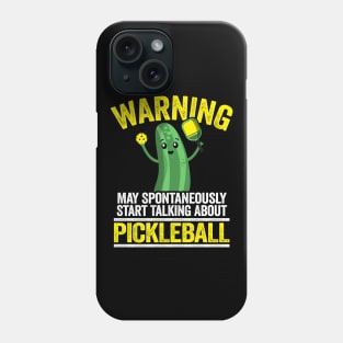 Warning May Spontaneously Start Talking About Pickleball Funny Pickleball Phone Case