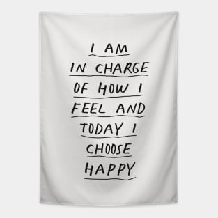 I Am in Charge of How I Feel and Today I Choose Happy Black and White Tapestry