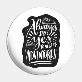 Always Say Yes To Adventure Pin