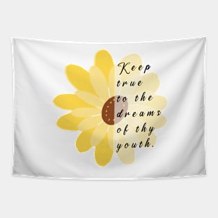 Keep true to the dreams of thy youth, famou saying, wise saying,sunflower Tapestry