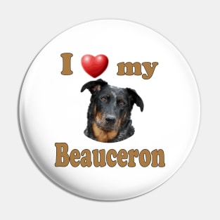 I Love My Beauceron Pin