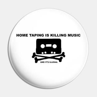 Home Taping is killing music - blk print Pin