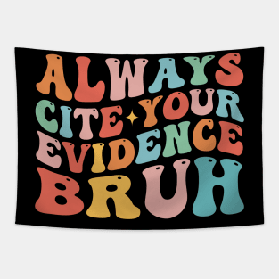 Always Cite Your Evidence Bruh Tapestry