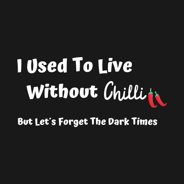 I Used To Live Without Chilli by Epic Hikes