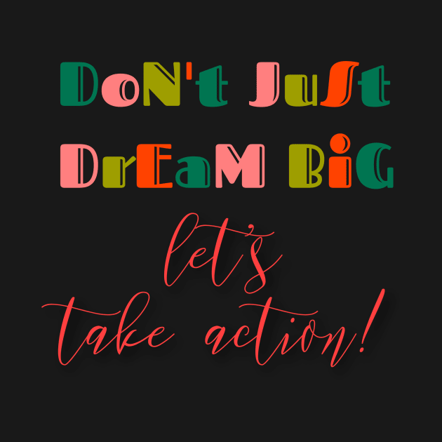 Don't just dream big, let's take action by LuckyLife