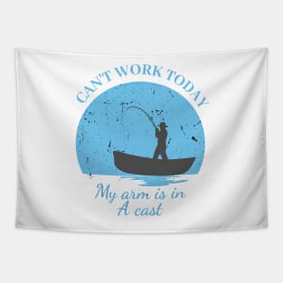 Mens Can't Work Today My Arm is in A Cast - Funny Fishing Fathers Day Gift Tapestry