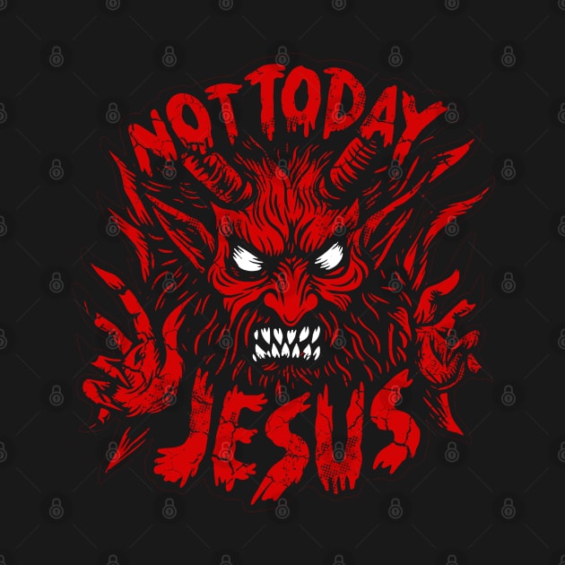 Not Today Jesus by E