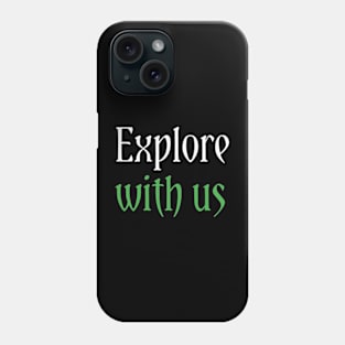 Explore with us Phone Case