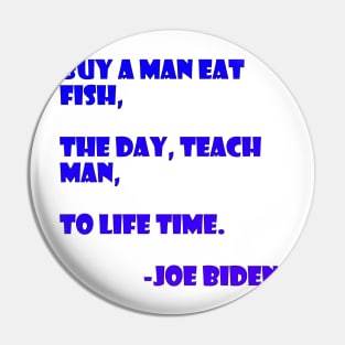Teach a man to joe biden Pin