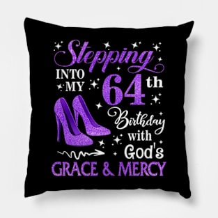 Stepping Into My 64th Birthday With God's Grace & Mercy Bday Pillow