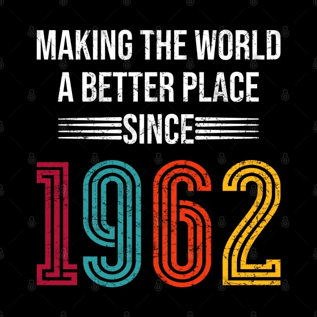 Birthday Making the world better place since 1962 by IngeniousMerch