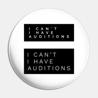 I Cant I Have Auditions Pin