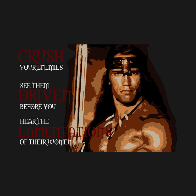 Discover Conan the Barbarian - What is best in life? - Conan The Barbarian - T-Shirt