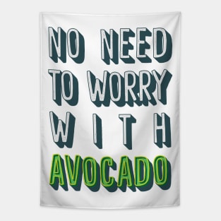 No Need To Worry With Avocado Tapestry