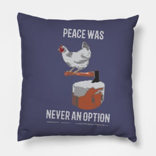 Peace Was Never an Option Pillow