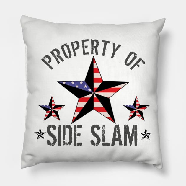 PROPERTY OF SIDE SLAM Pillow by TankByDesign