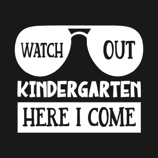 Watch Out Kindergarten Here I Come | Funny First Day of School Teacher Girls & Boys T-Shirt