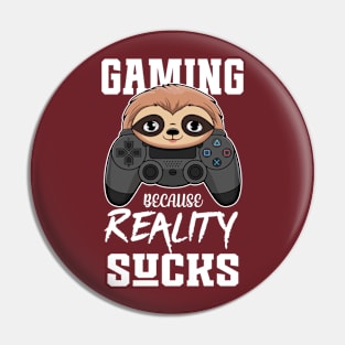 Gaming because reality sucks Pin