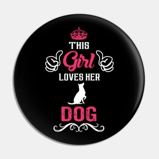 This Girl Loves Her DOG Cool Gift Pin