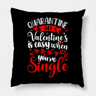 Quarantine on valentine’s is easy when you’re single Pillow