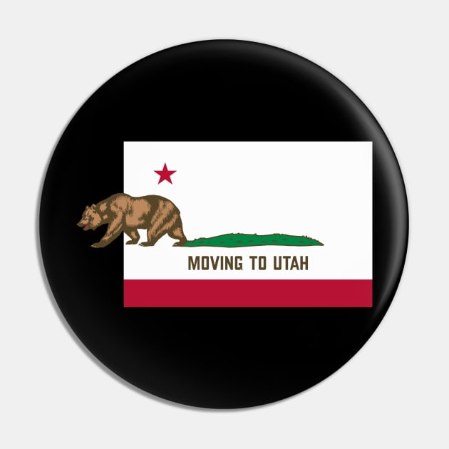 Moving To Utah - Leaving California Funny Design Pin by lateedesign