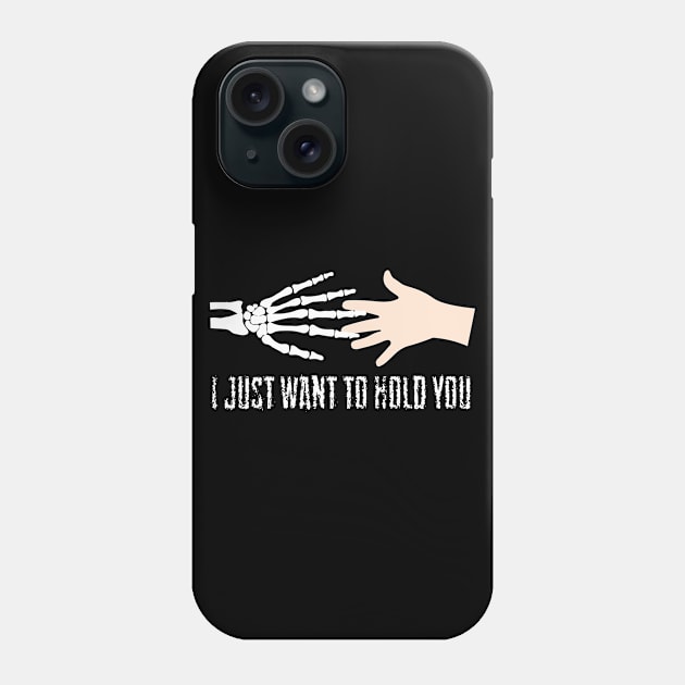 I just want to hold you T Shirt Halloween Gifts Shirt Phone Case by LaurieAndrew