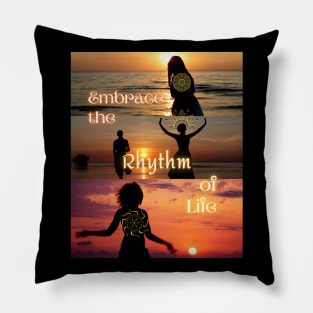 Embrace the Rhythm of Life Pillow