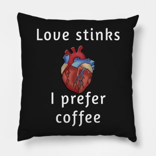 Love Stinks, I Prefer Coffee - Coffee Lover's Shirt Pillow