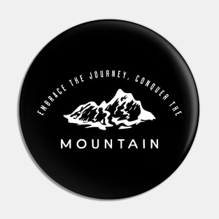 Embrace The Journy Conquer The Mountain Pin