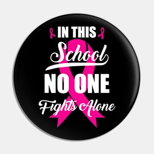 In this School No One Fights Alone Breast Cancer Awareness Pin