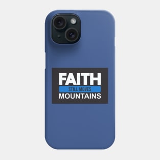 Faith Still Moves Mountains Phone Case