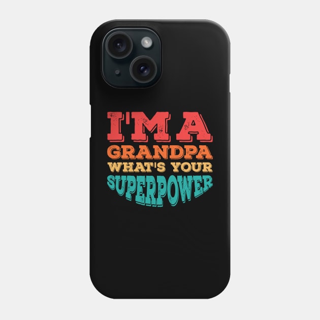 I'm A Grandpa What's Your Superpower Phone Case by Alennomacomicart