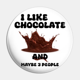 I Like Chocolate and Maybe 3 People Pin