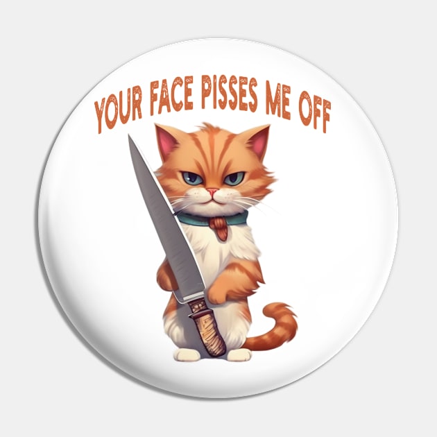 your face pisses me off Pin by mdr design