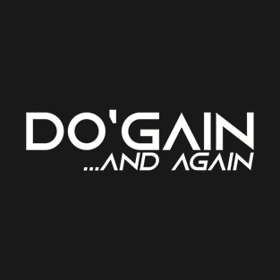 Do'gain...And Again (White) logo.  For people inspired to build better habits and improve their life. Grab this for yourself or as a gift for another focused on self-improvement. T-Shirt