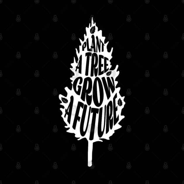 Plant A Tree Grow A Future by ChasingTees