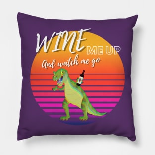 Wine Me Up And Watch Me Go! Wine Drinking Pillow