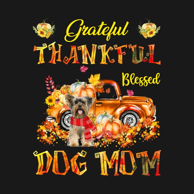 Yorkshire Terrier Pumpkin Thankful Grateful Blessed Dog Mom by Benko Clarence