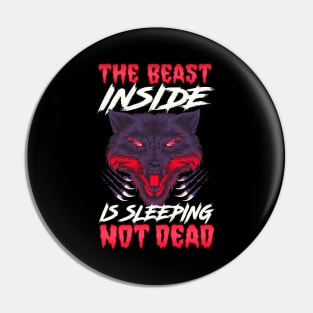 The Beast Inside Is Sleeping Not Dead Fierce Wolf Pin